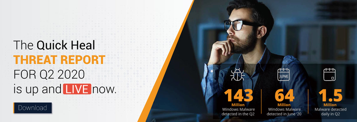 Quick Heal Threat Report for Q2 2020 is up and LIVE now