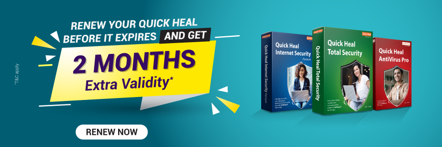 Renew your Quick Heal before it expire and get 2 months extra validity